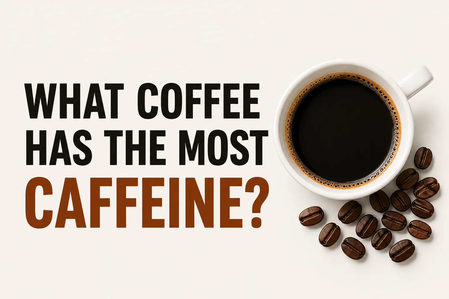 what coffee has the most caffeine